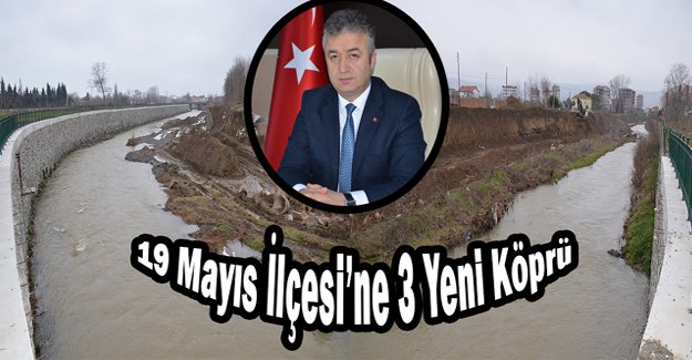 19 Mayıs İlçesi’ne 3 Yeni Köprü