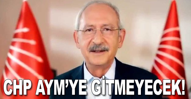 CHP AYM'ye gitmeyecek!