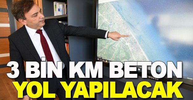 Samsun'da 3 Bin Km beton yol yapılacak