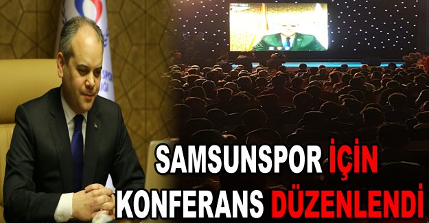 Samsunspor için konferans düzenlendi