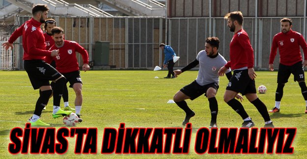 Samsunspor teknik direktörü Özköylü:"Sivas'ta dikkatli olmalıyız"