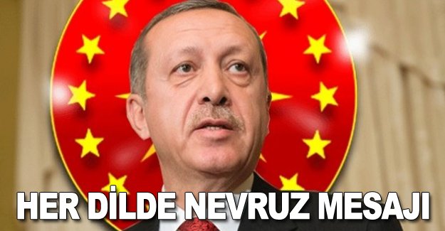 Erdoğan'dan 7 dilde Nevruz mesajı!