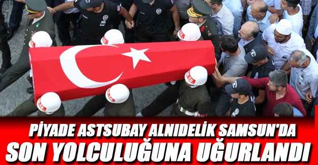 Piyade Astsubay Alnıdelik, Samsun'da Son Yolculuğuna Uğurlandı