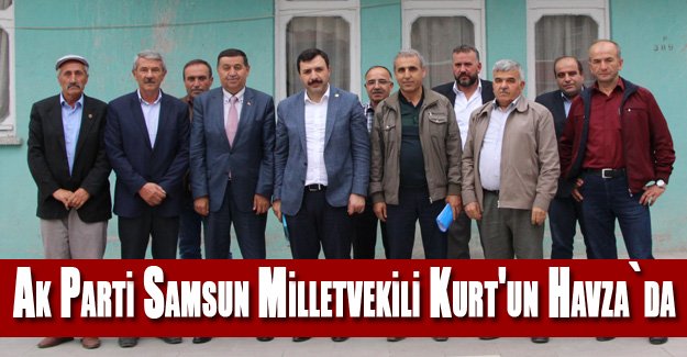 AK Parti Samsun Milletvekili Kurt'un Havza ziyareti
