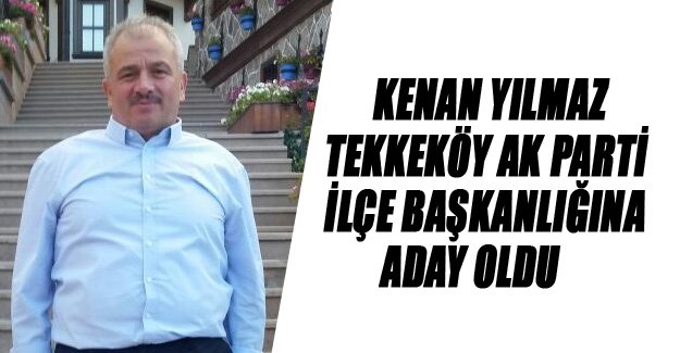 KENAN YILMAZ ADAYLIĞINI AÇIKLADI