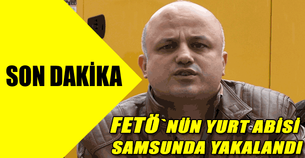 FETÖ/PDY'nin "yurt abisi" Samsun'da yakalandı