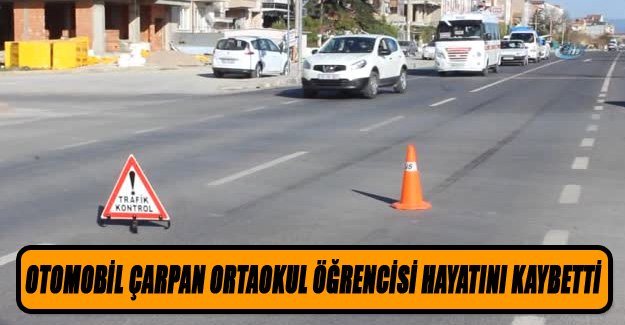 Otomobil çarpan ortaokul öğrencisi hayatını kaybetti