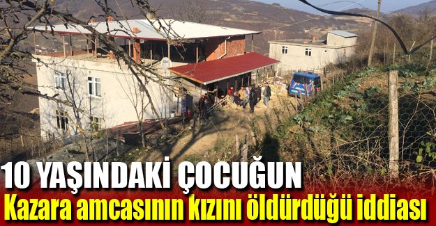 10 yaşındaki çocuğun kazara amcasının kızını öldürdüğü iddiası