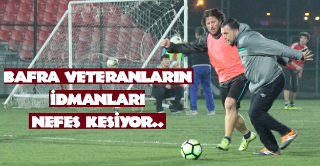 BAFRA VETERANLARIN İDMANLARI NEFES KESİYOR..