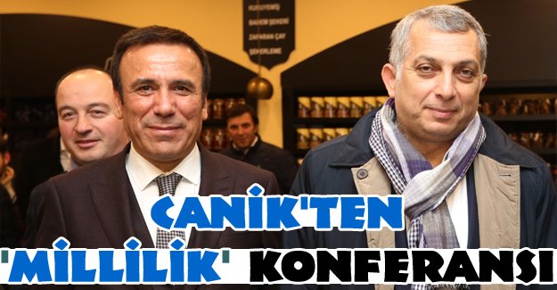 Canik'ten 'Millilik' konferansı