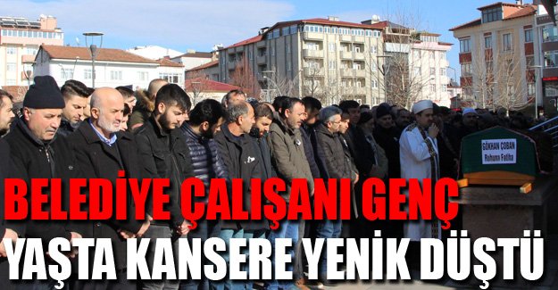 Belediye Çalışanı Genç Yaşta Kansere Yenik Düştü