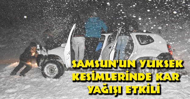 Samsun'un yüksek kesimlerinde kar yağışı etkili oldu.