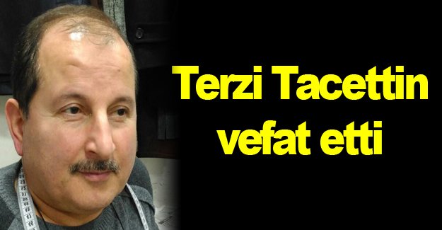 Terzi Tacettin Yıldız vefat etti