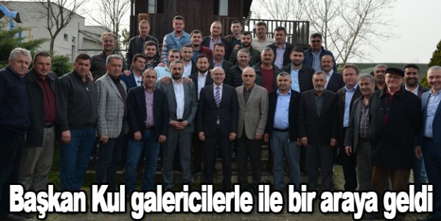 Başkan Kul galericilerle ile bir araya geldi