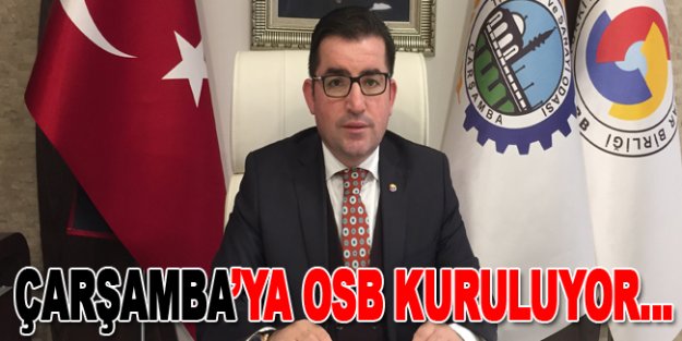 Çarşamba'ya OSB kuruluyor