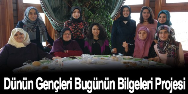 Dünün Gençleri Bugünün Bilgeleri Projesi