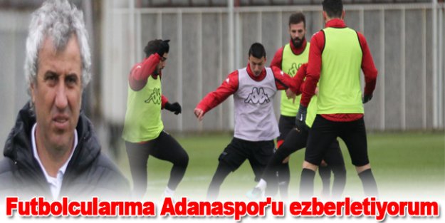 Futbolcularıma Adanaspor'u ezberletiyorum