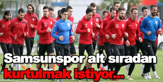 Samsunspor alt sıralardan kurtulmak istiyor