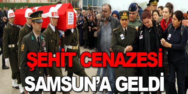 Şehidin Naaşı Samsun'a getirildi