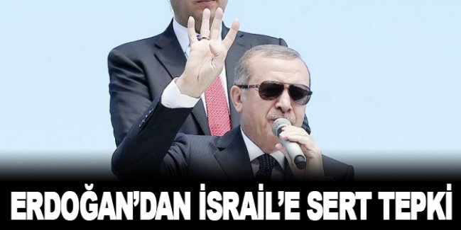 Erdoğan'dan İsrail'e anladığı dilden cevap!