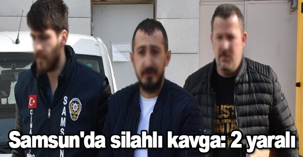 Samsun'da silahlı kavga: 2 yaralı