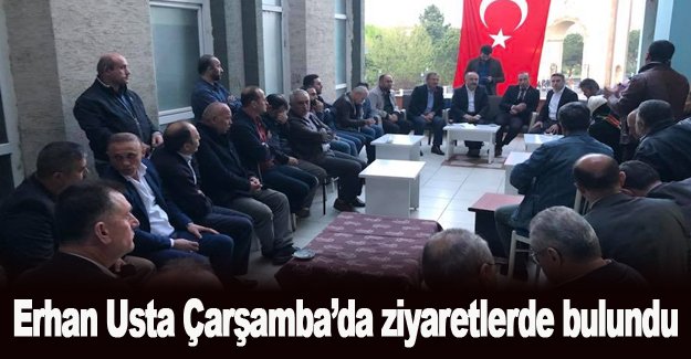 Usta Çarşamba'da ziyaretlerde bulundu