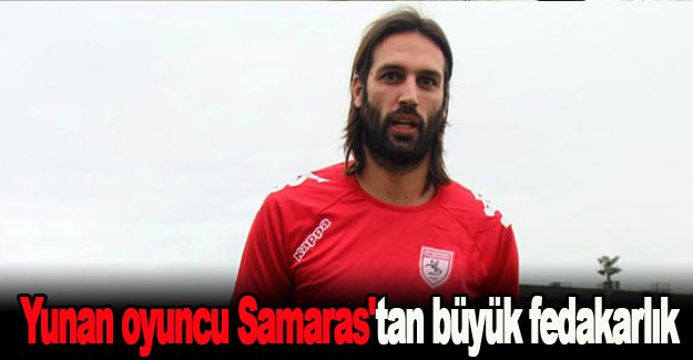 Yunan oyuncu Samaras'tan büyük fedakarlık