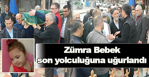 Zümra Bebek son yolculuğuna uğurlandı