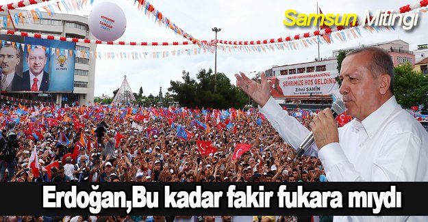 Erdoğan,Bu kadar fakir fukara mıydı