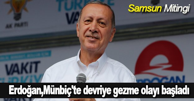 Erdoğan,Münbiç'te devriye gezme olayı başladı