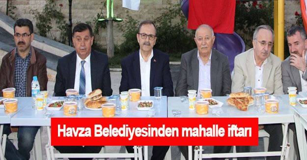 Havza Belediyesinden mahalle iftarı