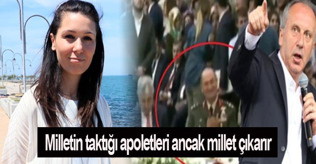 Milletin taktığı apoletleri ancak millet çıkarır