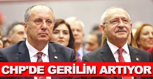 CHP'DE GERİLİM ARTIYOR