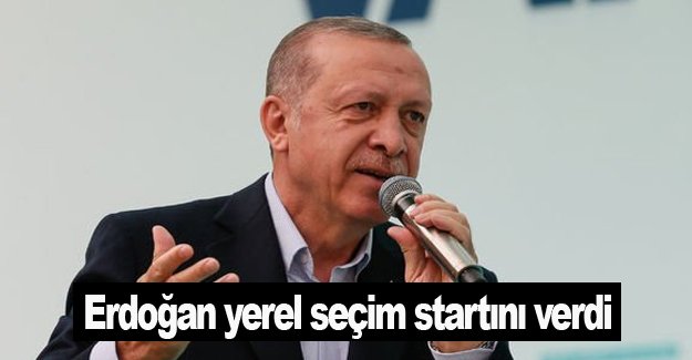 Erdoğan yerel seçim startını verdi