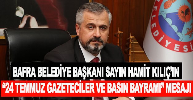 Hamit Kılıç'dan Gazeteciler ve Basına mesaj