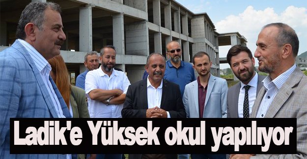 Ladik'e Meslek Yüksek okulu yapımı başladı