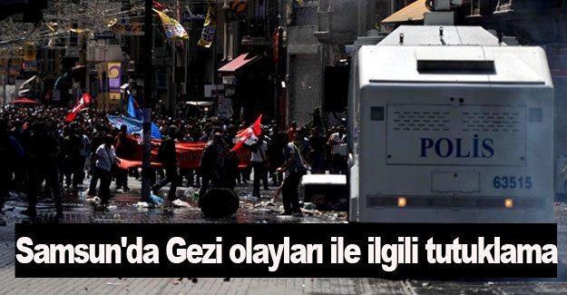 Samsun'da Gezi olayları ile ilgili tutuklama