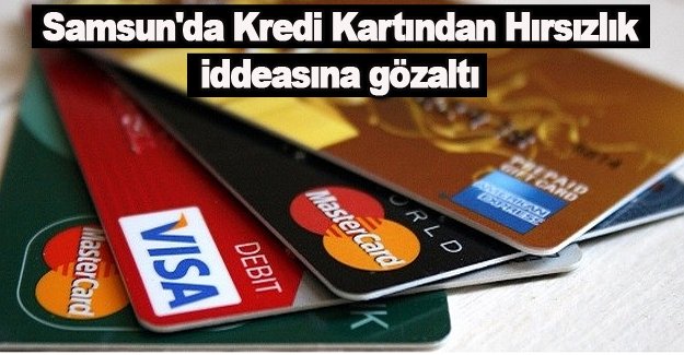 Samsun'da kredi kartından hırsızlık
