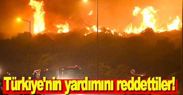 Türkiye'nin yardımını reddettiler!