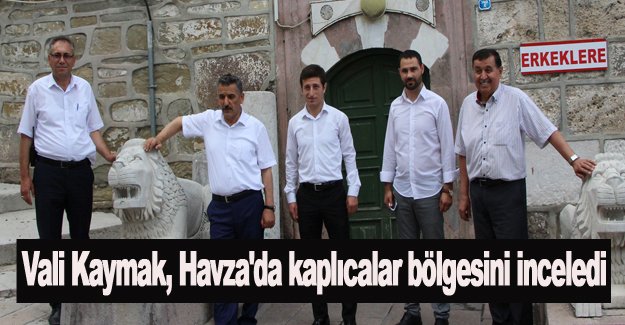 Vali Kaymak, Havza'da kaplıcalar bölgesini inceledi