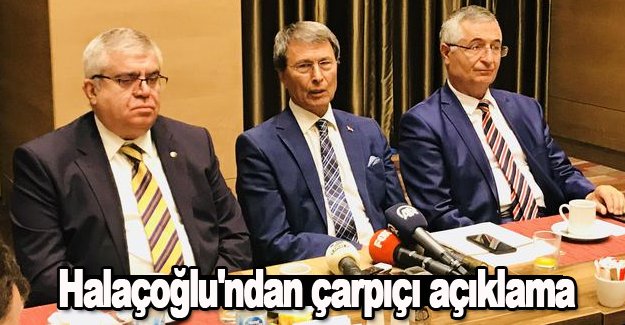 Halaçoğlu'ndan İYİ parti ile ilgili çarpıcı açıklama