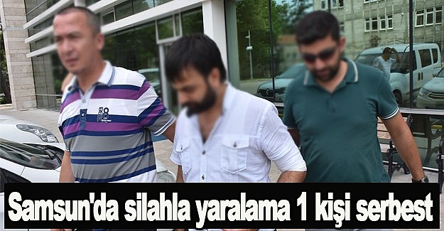 Samsun'da silahla yaralama 1 kişi serbest