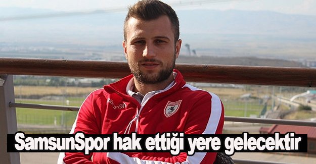 Samsunspor hak ettiği noktalara gelecek