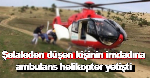 Şelaleden düşen kişinin imdadına ambulans helikopter yetişti