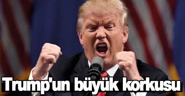 Trump'ın yeni korkusu!