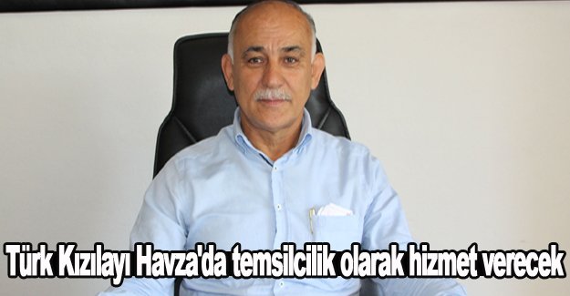 Türk Kızılayı Havza'da temsilcilik olarak hizmet verecek