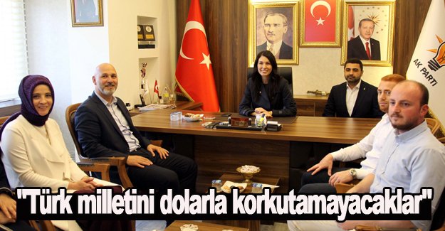 Türk milletini dolarla korkutamazlar