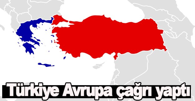 Türkiye'den Avrupa'ya Çağrı yapıldı