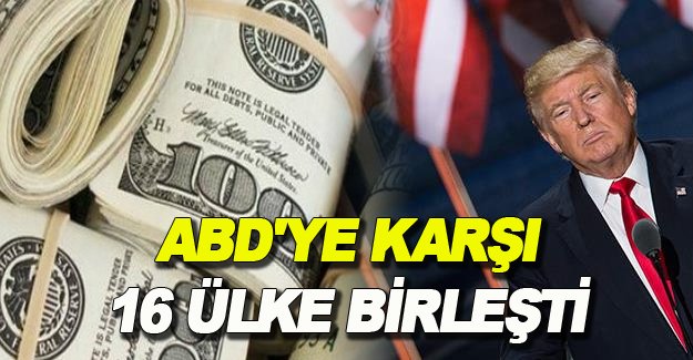 ABD'ye karşı ülkeler birleşti