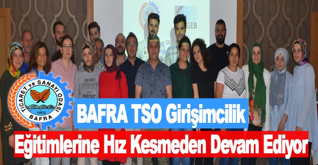 BAFRA TSO Girişimcilik Eğitimlerine Devam Ediyor